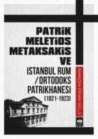 Patrik Meletios Metaksakis ve İstanbul Rum-Ortodoks Patrikhanesi 1921-1923