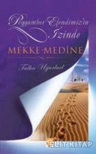 Peygamber Efendimizin İzinde Mekke Medine