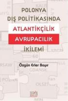 Polonya Dış Politikasında Atlantikçilik Avrupacılık İkilemi