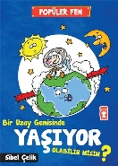 Popüler Fen-Bir Uzay Gemisinde Yaşıyor Olabilir misin