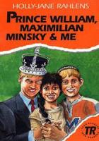 Prince William, Maximilian Minsky and Me