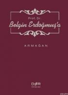 Prof. Dr. Belgin Erdoğmuş’a Armağan