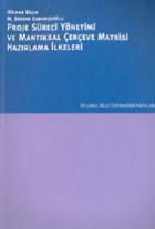 Proje Süreci Yönetimi ve Mantıksal Çerçeve Matrisi Hazırlama İlkeleri