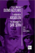 R.M.Rilke'nin Duino Ağıtları F.Hölderlin'in Kasideleri M.Heidegger'in Şiire Şehri