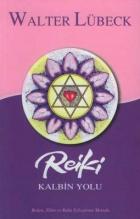 Reiki Kalbin Yolu Beden, Zihin ve Ruhu İyileştirme Metodu