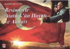 Resimlerle Atatürk'ün Hayatı ve Anıları (İlköğretim Okulları İçin)