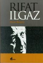 Rıfat Ilgaz Yaşamı / Kişiliği / Şairliği / Hikayeciliği / Romancılığı / Oyunları / Anıları ve Köşe Yazarlığı / Eserlerinden Seçmeler