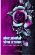 Rind’e Rindane Söyle Seyrinde