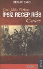 Rizeli Milis Yüzbaşı ipsiz Recep Reis Emice