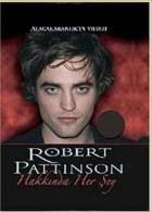 Robert Pattinson Hakkında Her Şey