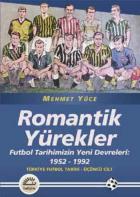 Romantik Yürekler Futbol Tarihimizin Yeni Devreleri: 1952-1992 - Türkiye Futbol Tarihi 3. Cilt
