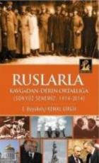 Ruslarla Kavgadan Derin Ortaklığa Son Yüz Senemiz 1914-2014