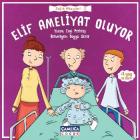 Sağlık Hikayeleri-2 Elif Ameliyat Oluyor