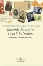 Şahende Hanımın Suzişli Hatıraları 1910 Cemiyet-i Hafiye Davasının Tek Kadın Sanığı