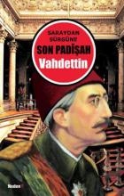 Saraydan Sürgüne Son Padişah Vahdettin