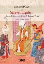 Sarayın İmgeleri Osmanlı Sarayının Gözüyle Resimli Tarih