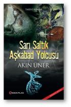 Sarı Saltık Aşkabad Yolcusu