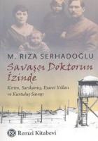 Savaşçı Doktorun İzinde Kırım, Sarıkamış, Esaret Yılları ve Kurtuluş Savaşı