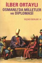 Seçme Eserler-III: Osmanlıda Milletler ve Diplomasi