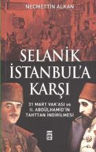 Selanik İstanbula Karşı 31 Mart Vakası ve II. Abdülhamidin Tahttan İndirilmesi