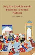 Selçuklu Anadolusunda Beslenme ve Yemek Kültürü