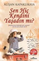 Sen Hiç Kendini Yaşadın Mı