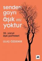 Senden Gayrı Aşık mı Yoktur-20. Yüzyıl Aşık Portreleri