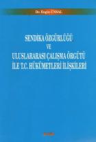 Sendika Özgürlüğü ve Uluslararası Çalışma Örgütü ile T.C. Hükümetleri İlişkileri