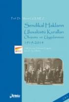 Sendikal Hakların Ulusalüstü Kuralları, Oluşumu ve Uygulanması Cilt 1: 1919-2014