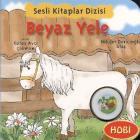 Sesli Kitaplar Dizisi-05 (Hayvanlar): Beyaz Yele