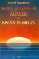 Sevinç ve Güzellik Alemleri Kader / Bilmecesi