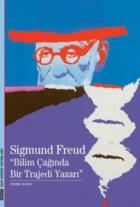 Sigmund Freud-Bilim Çağında Bir Trajedi Yazarı