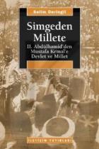 Simgeden Millete-II. Abdülhamid'den Mustafa Kemal'e Devlet ve Millet