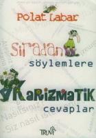 Sıradan Söylemlere Karizmatik Cevaplar