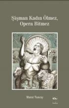 Şişman Kadın Ölmez Opera Bitmez