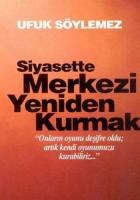 Siyasette Merkezi Yeniden Kurmak