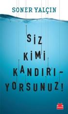 Siz Kimi Kandırıyorsunuz