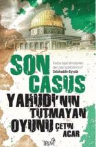 Son Casus-Yahudinin Tutmayan Oyunu