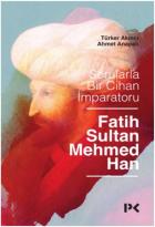 Sorularla Bir Cihan İmparatoru - Fatih Sultan Mehmed Han