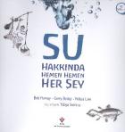 Su Hakkında Hemen Hemen Her Şey