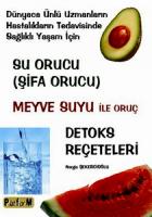 Su Orucu / Şifa Orucu - Meyve Suyu İle Oruç - Detoks Reçeteleri