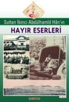 Sultan İkinci Abdülhamid Hanın Hayır Eserleri