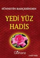 Sünnetin Bahçesinden Yedi Yüz Hadis