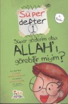 Süper Defter 1 Süper Gözlerim Olsa Allahı Görebilir Miyim