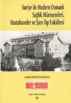 Suriyede Modern Osmanlı Sağlık Müesseseleri Hastaneler ve Şam Tıp Fakültesi