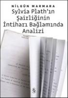 Sylvia Plathin Şairliğinin İntiharı Bağlamında Analizi