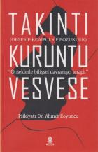 Takıntı-kuruntu-vesvese - Obsesif-Kompulsif Bozukluk