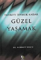 Tanrıyı Sevmek Kadar Güzel Yaşamak