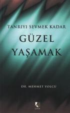 Tanrıyı Sevmek Kadar Güzel Yaşamak