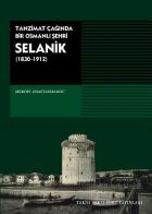 Tanzimat Çağında Bir Osmanlı Şehri: Selanik (1830-1912)